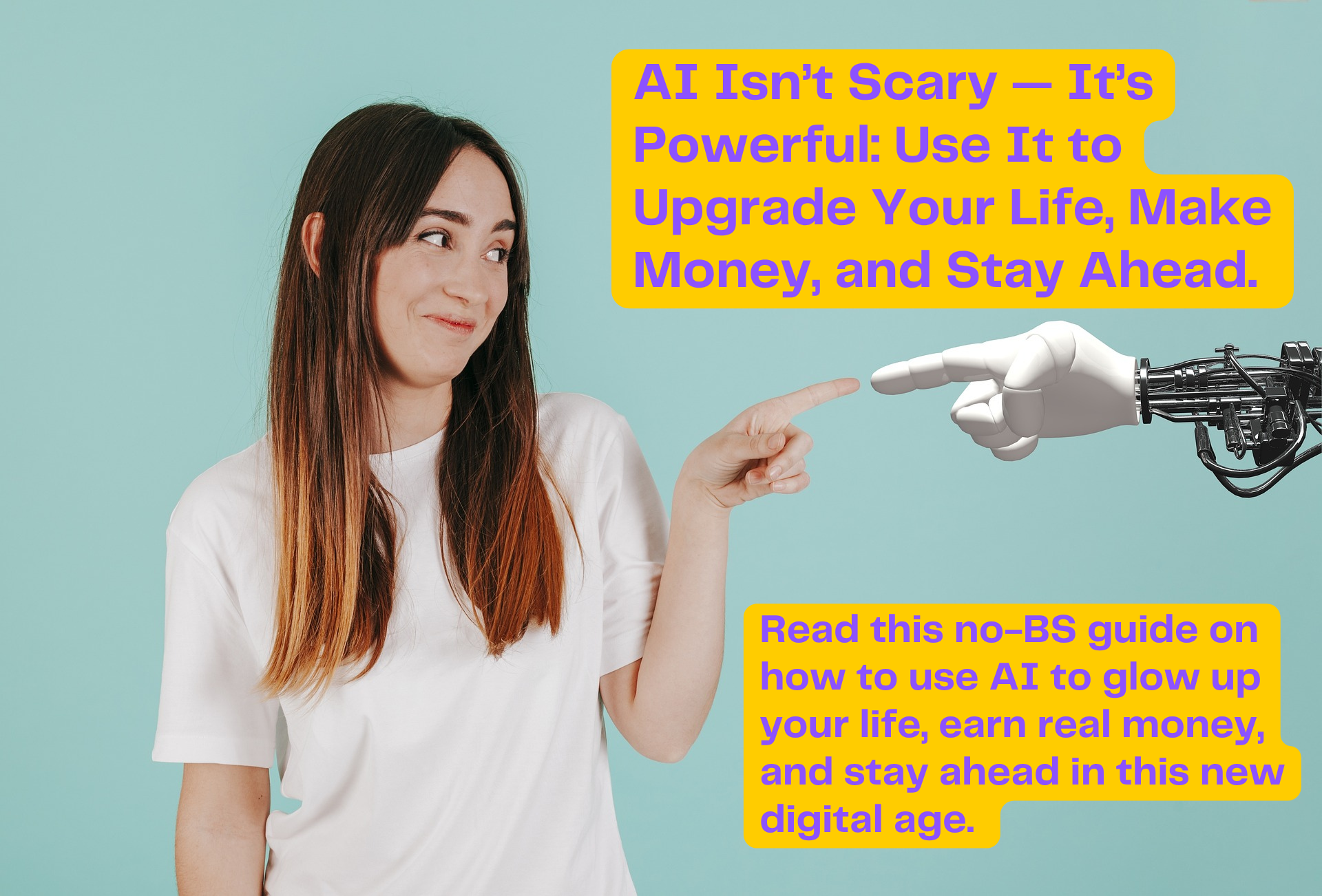 AI Isn’t Scary — It’s Powerful: Use It to Upgrade Your Life, Make Money, and Stay Ahead.